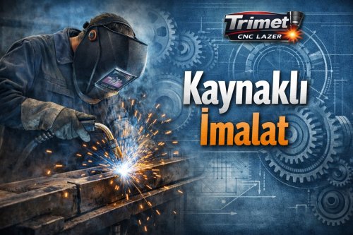 KAYNAKLI İMALAT